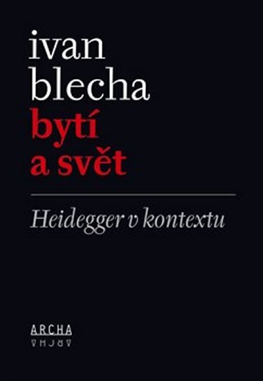 Levně Bytí a svět - Heidegger v kontextu - Ivan Blecha