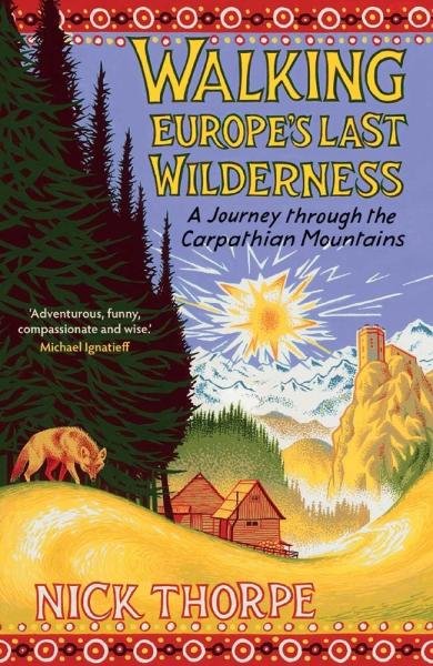 Levně Walking Europe's Last Wilderness - Nick Thorpe