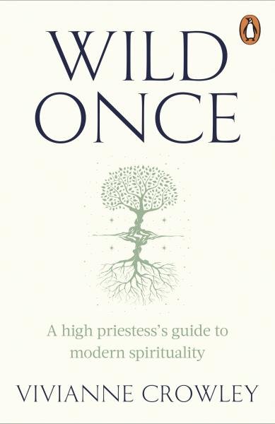 Levně Wild Once: A high priestess´s guide to modern spirituality - Vivianne Crowley