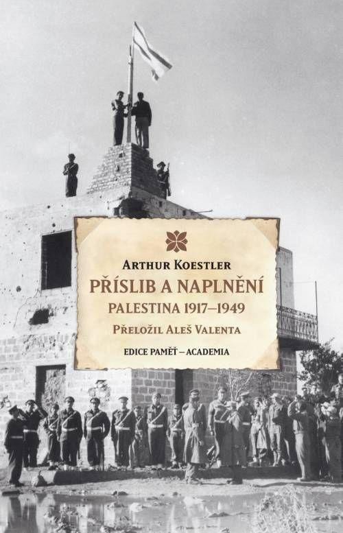 Levně Příslib a naplnění - Palestina 1917–1949 - Arthur Koestler