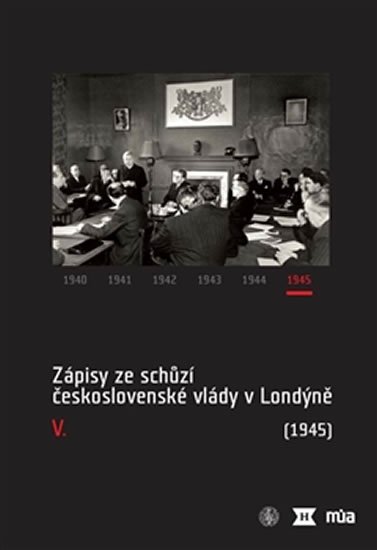 Levně Zápisy ze schůzí československé vlády v Londýně V. (1945) - Jan Bílek