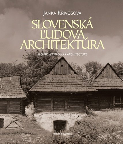 Levně Slovenská ľudová architektúra - Janka Krivošová