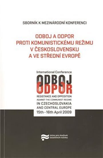 Levně Odboj a odpor proti komunistickému režimu v Československu a ve střední Evropě - autorů kolektiv