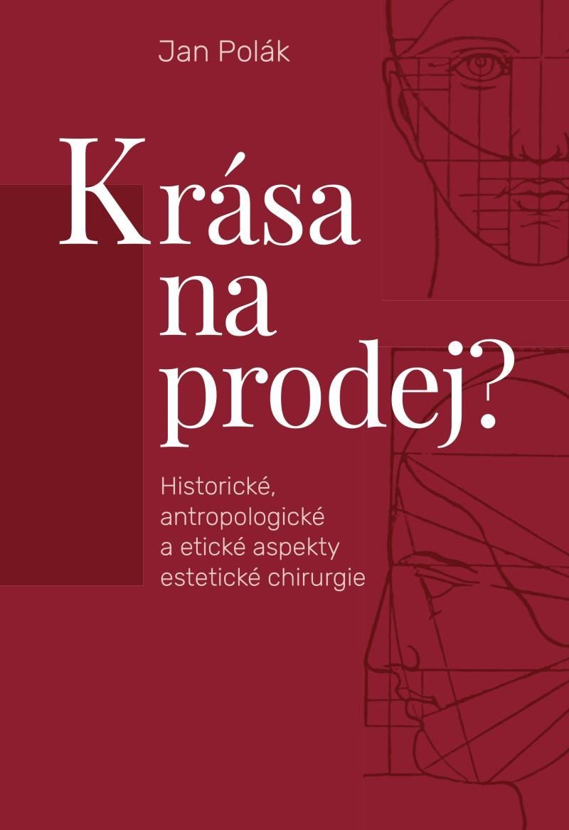 Krása na prodej? - Historické, antropologické a etické aspekty estetické chirurgie - Jan Polák