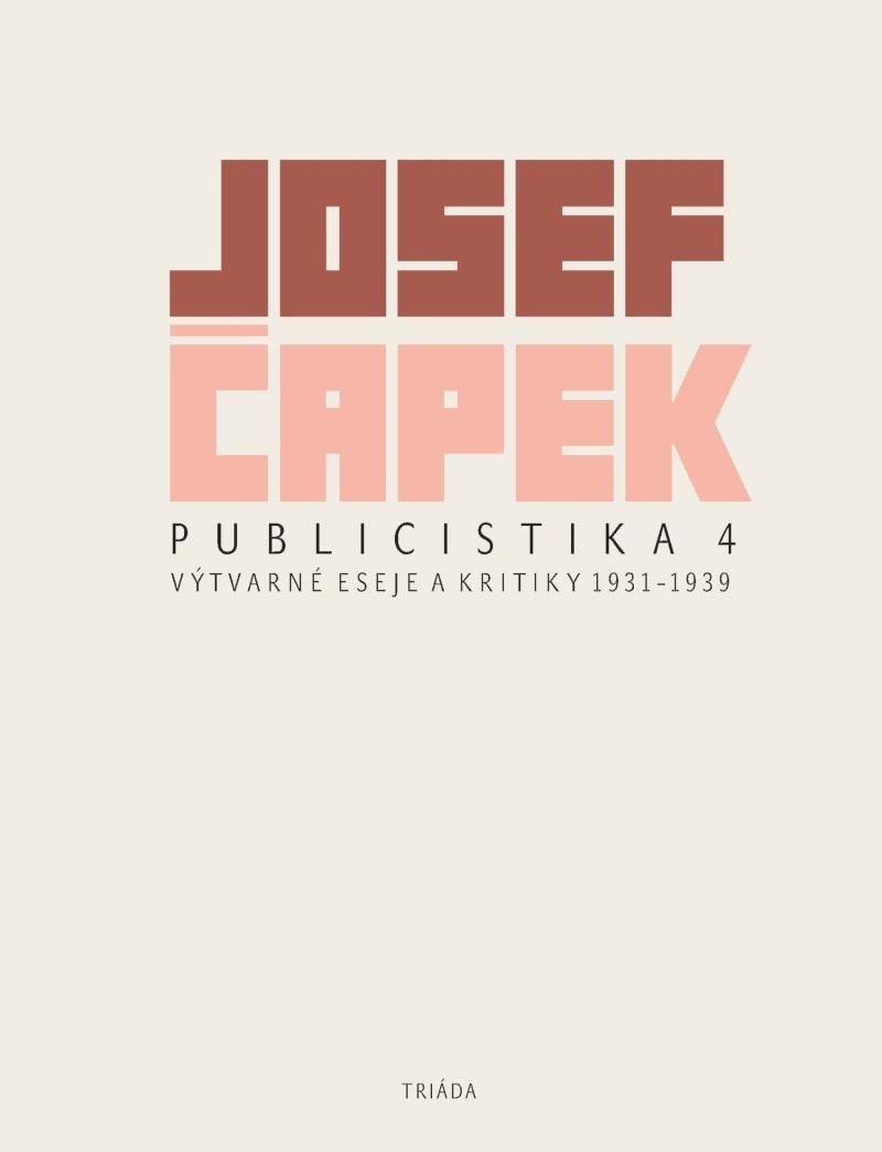 Publicistika 4 - Výtvarné eseje a kritiky 1931-1939 - Josef Čapek