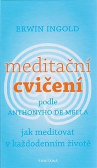 Levně Meditační cvičení podle Anthonyho de Mella. Jak meditovat v každodenním životě - Erwin Ingold