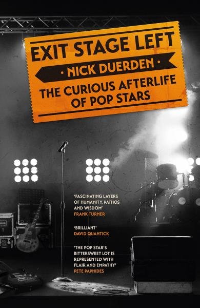 Levně Exit Stage Left: The curious afterlife of pop stars - Nick Duerden