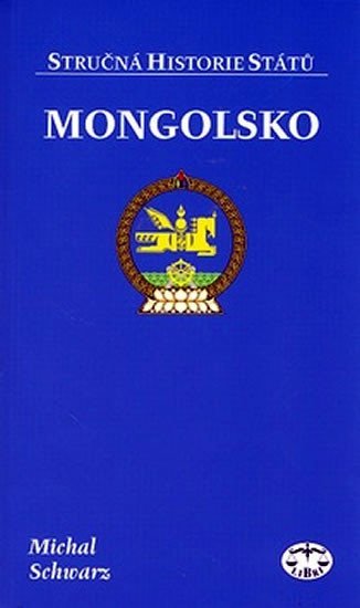 Levně Mongolsko Stručná historie států - Michal Schwarz