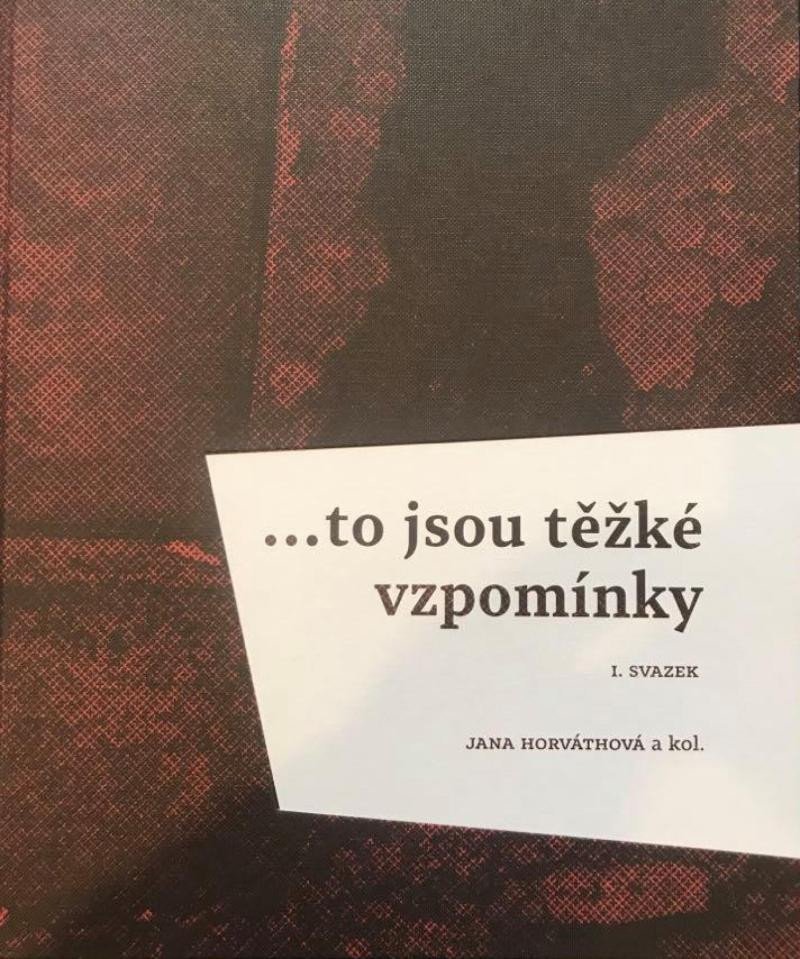 ...to jsou těžké vzpomínky I. svazek - Jana Horváthová