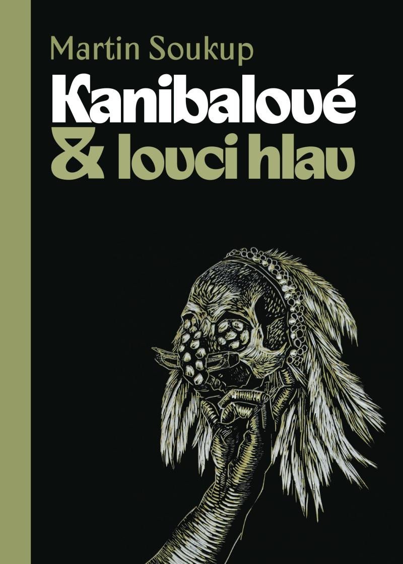 Levně Kanibalové &amp; lovci hlav - Papuánci představ a skutečností - Martin Soukup
