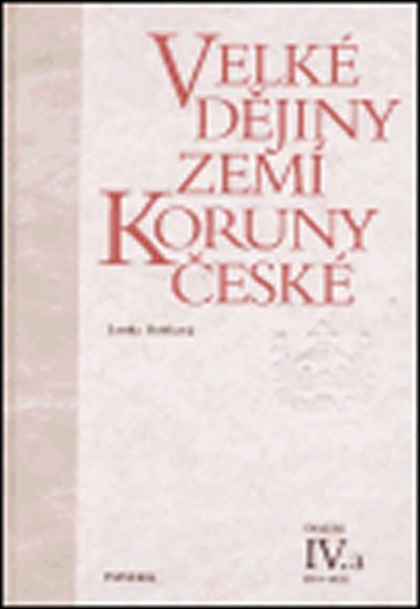 Velké dějiny zemí Koruny české IV./a 1310-1402 - Lenka Bobková