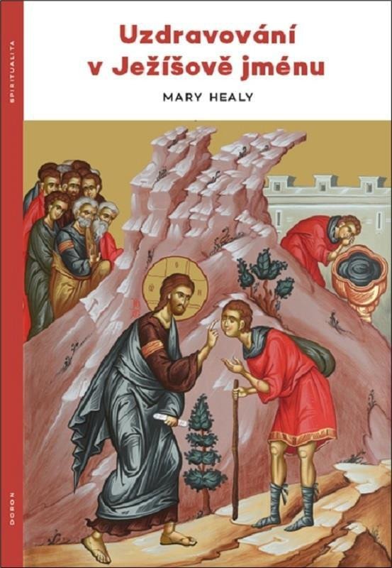 Levně Uzdravování v Ježíšově jménu - Mary Healyová