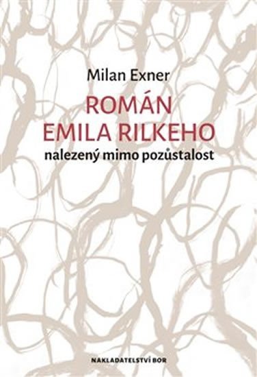 Levně Román Emila Rilkeho nalezený mimo pozůstalost - Milan Exner