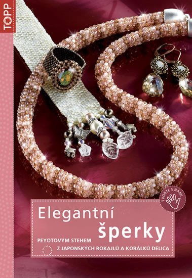 Levně Elegantní šperky peyotovým stehem z japonských rokajlů a korálků Delica - TOPP