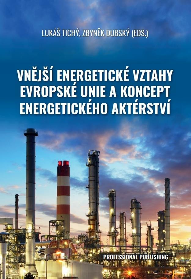 Levně Vnější energetické vztahy Evropské unie a koncept energetického aktérství - Lukáš Tichý