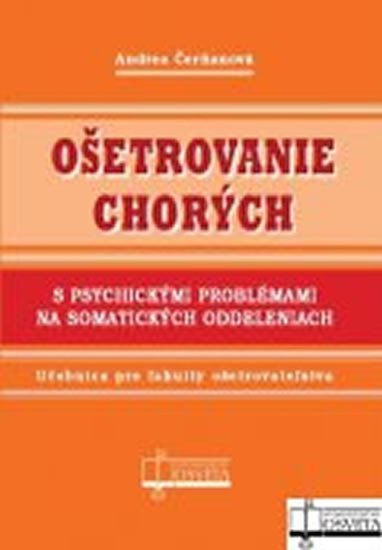 Levně Ošetrovanie chorých s psychickými problémami na somatických oddeleniach - Andrea Čerňanová
