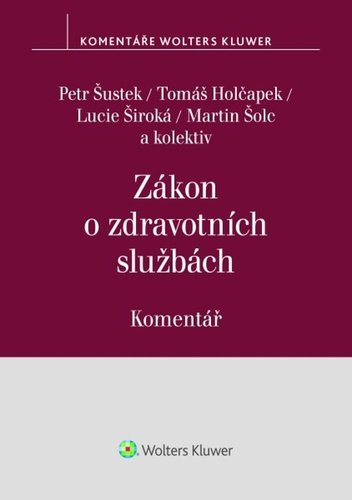 Levně Zákon o zdravotních službách Komentář - Petr Šustek; Tomáš Holčapek; Martin Šolc