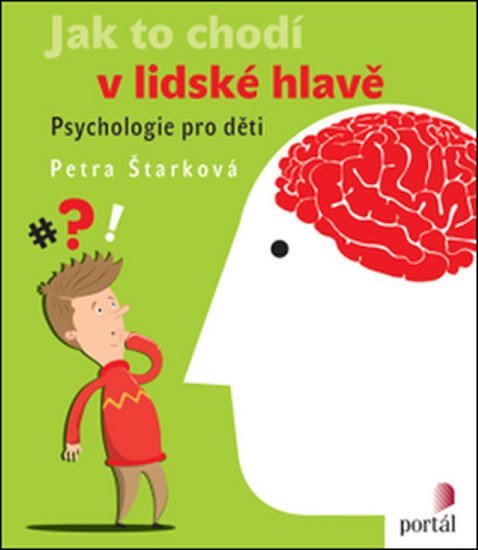 Levně Jak to chodí v lidské hlavě - Psychologie pro děti - Petra Štarková