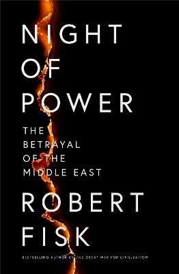 Levně Night of Power: The Betrayal of the Middle East - Robert Fisk