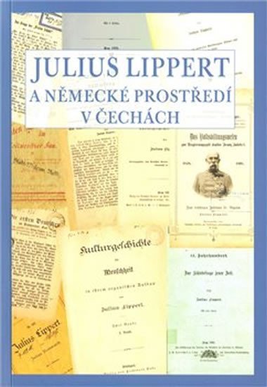 Levně Julius Lippert a německé prostředí v Čechách - Marcela Oubrechtová