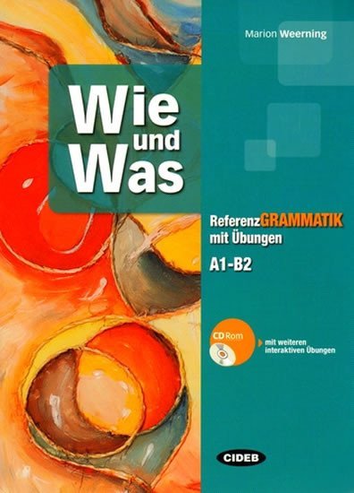 Levně Wie und Was - Referenz grammatik mit Übungen (A1-B2) + CD ROM - Marion Weerning