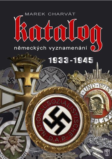 Levně Katalog německých vyznamenání 1933-1945 - Marek Charvát