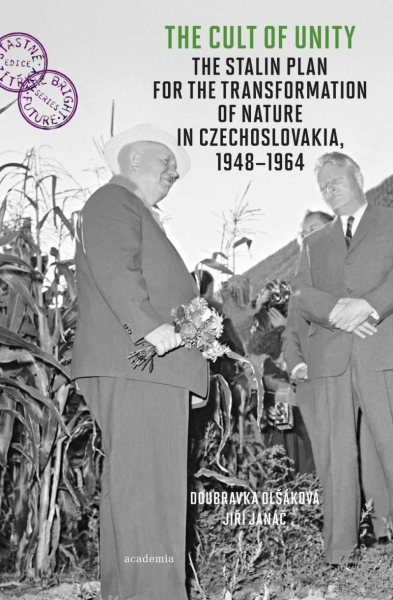Levně The Cult of Unity - The Stalin Plan for the Transformation of Nature in Czechoslovakia 1948-1964 - Jiří Janáč