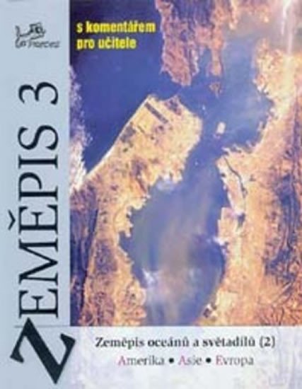 Levně Zeměpis 3 - s komentářem pro učitele - Zeměpis oceánů a světadílů (2) - autorů kolektiv