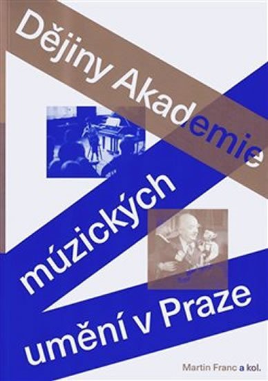 Dějiny Akademie múzických umění v Praze - Martin Franc