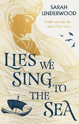 Levně Lies We Sing to the Sea, 1. vydání - Sarah Underwood