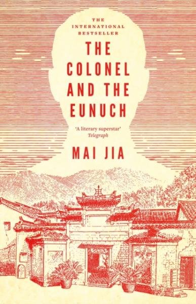 The Colonel and the Eunuch - Mai Jia