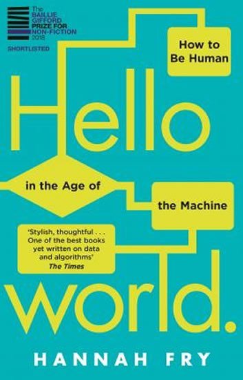 Levně Hello World : How to be Human in the Age of the Machine - Hannah Fry