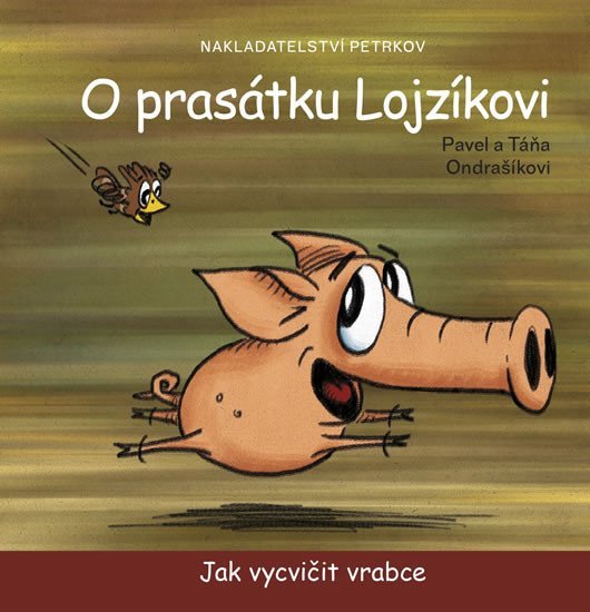O prasátku Lojzíkovi - Jak vycvičit vrabce (22x22 cm) - Pavel Ondrašík
