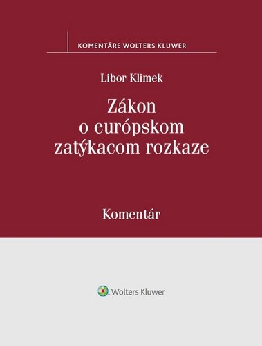 Levně Zákon o európskom zatýkacom rozkaze - Libor Klimek