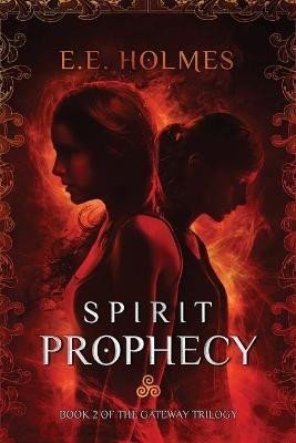 Levně Spirit Prophecy : Book 2 of The Gateway Trilogy - E. E. Holmesová
