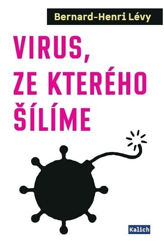 Virus, ze kterého šílíme - Bernard-Henri Levy