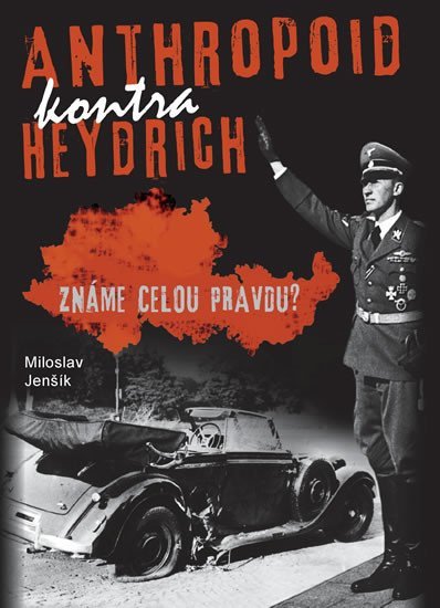 Levně Anthropoid kontra Heydrich - Známe celou pravdu? - Miloslav Jenšík
