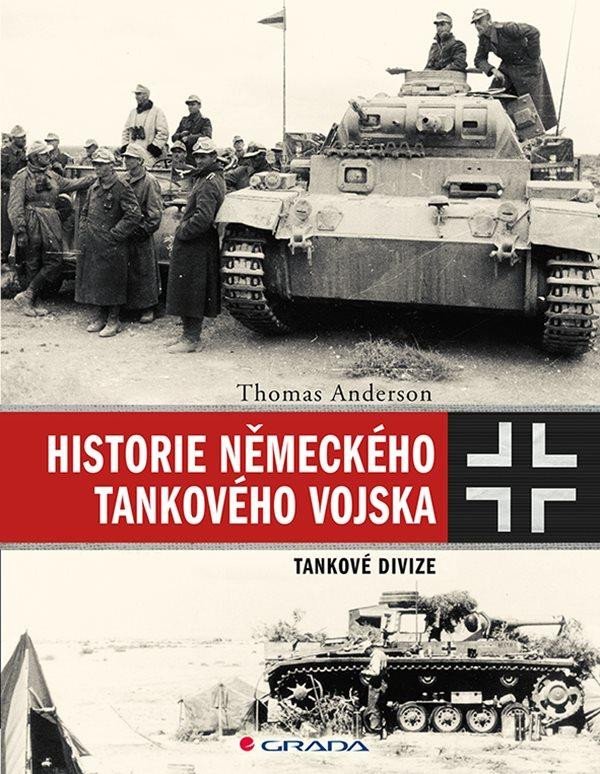 Levně Historie německého tankového vojska - Tankové divize - Thomas Anderson
