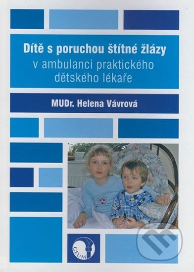Levně Dítě s poruchou štítné žlázy v ambulanci praktického dětského lékaře - Helena Vávrová