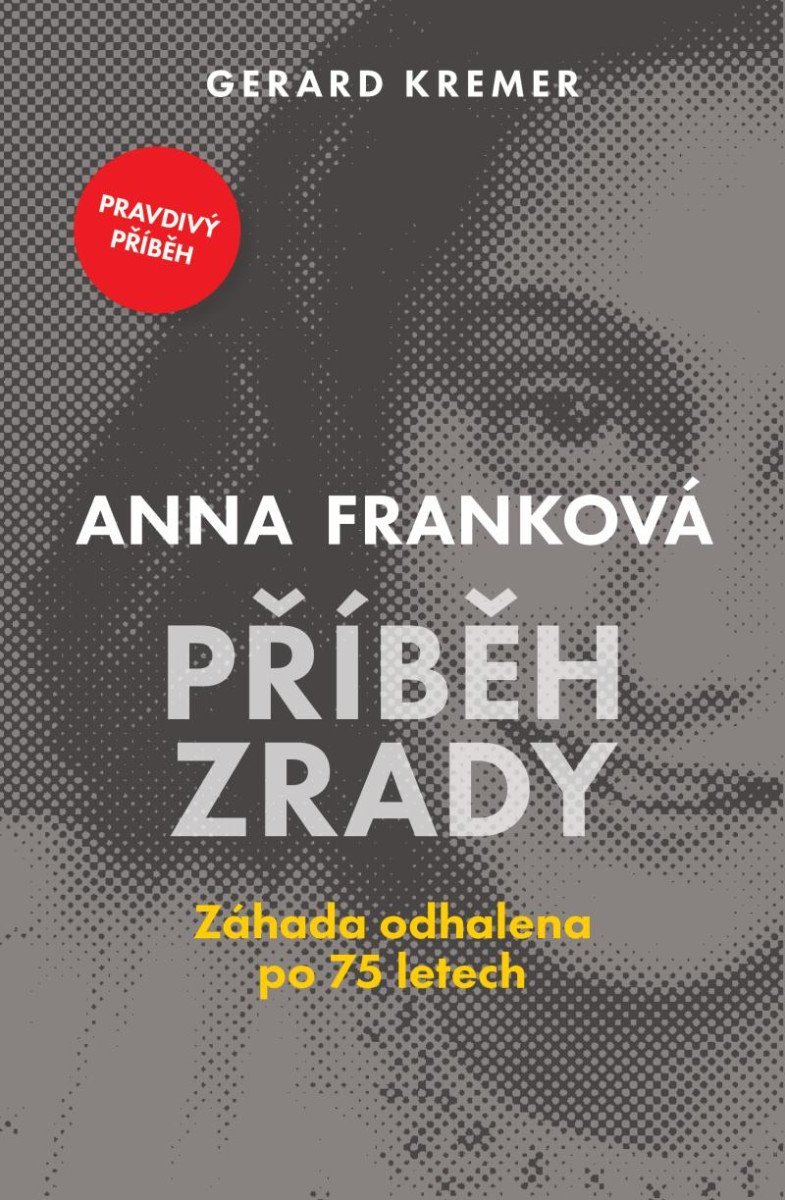 Levně Anna Franková: Příběh zrady - Gerard Kremer
