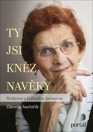 Levně Ty jsi kněz navěky - Rozhovor s Ludmilou Javorovou - Zdeněk Jančařík