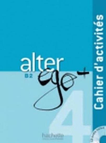 Levně Alter Ego Plus B2 Cahier d´activités + CD - kolektiv autorů