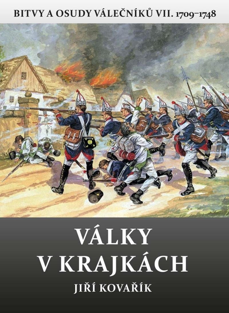 Války v krajkách - Bitvy a osudy válečníků VII. 1709-1748 - Jiří Kovařík