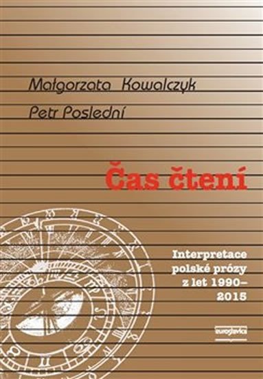 Čas čtení - Interpretace polské prózy z let 1990-2015 - Malgorzata Kowalczyk