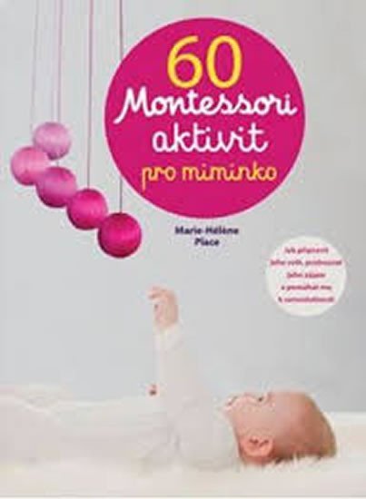 Levně 60 aktivit Montessori pro moje miminko - Marie-Héléne Place