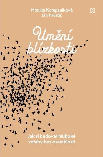 Levně Umění blízkosti - Jak si budovat hluboké vztahy bez osamělosti - Monika Kompaníková