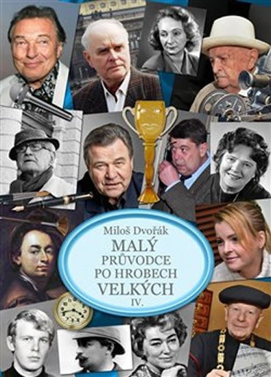 Levně Malý průvodce po hrobech velkých IV. - Miloš Dvořák