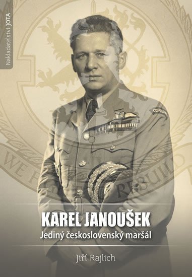 Levně Karel Janoušek - Jediný československý maršál - Jiří Rajlich