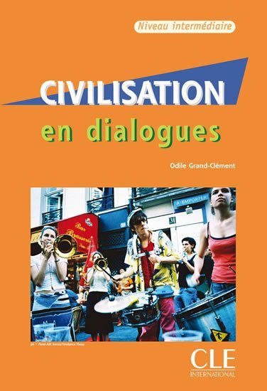 Civilisation en dialogues: Intermédiaire Livre + Audio CD - Grand-Clement Odile