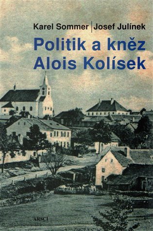 Levně Politik a kněz Alois Kolísek - Josef Julínek